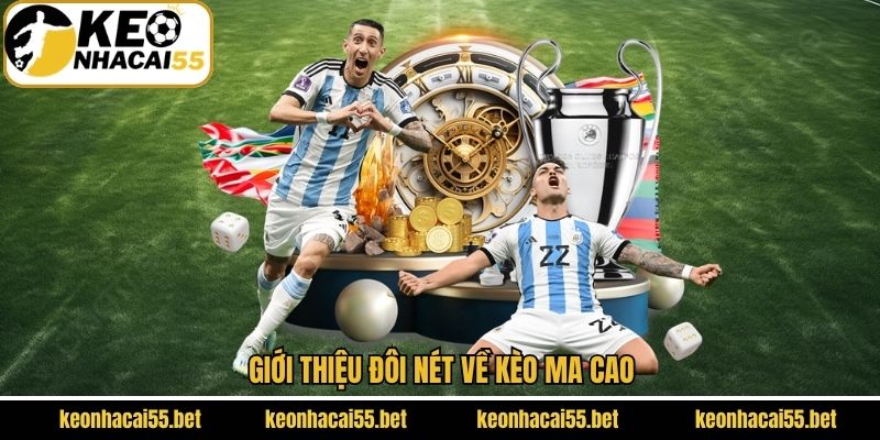 Kèo Ma Cao - Cách Soi Kèo Và Đặt Cược Hiệu Quả Nhất 2 Một vài nội dung tổng quan về kèo cược Ma Cao
